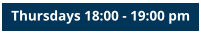 Thursdays 18:00 - 19:00 pm