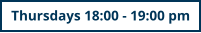 Thursdays 18:00 - 19:00 pm